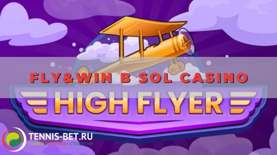 Fly&Win в Sol casino: основные моменты