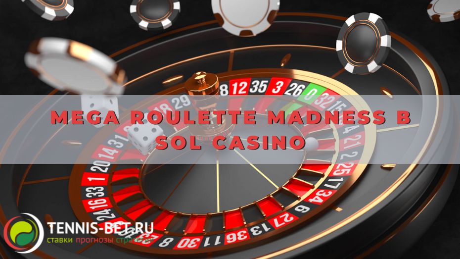 Mega Roulette Madness в Sol casino: секреты побед