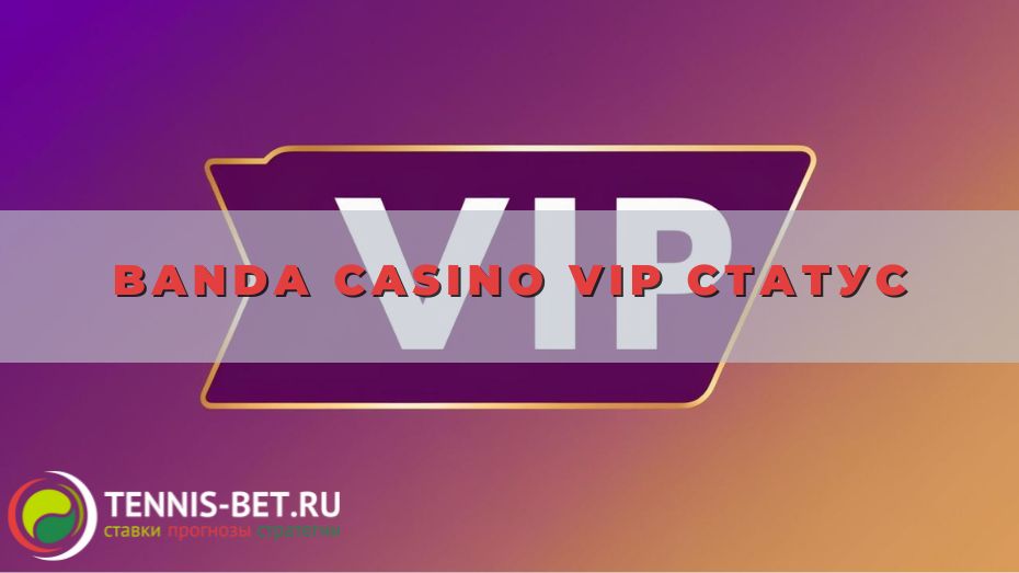 Banda casino VIP статус