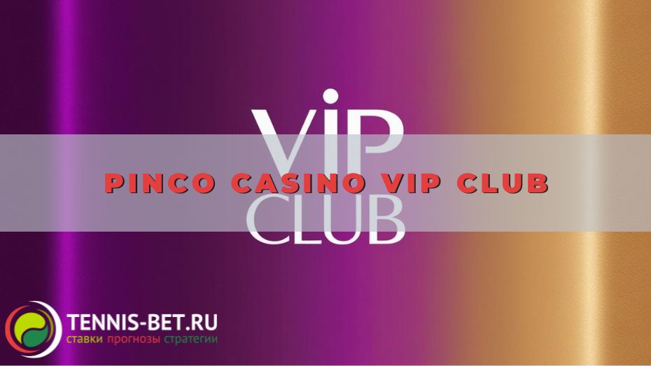 Pinco casino VIP club
