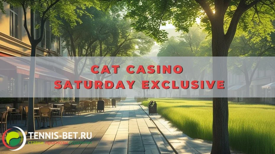 Cat casino Saturday Exclusive