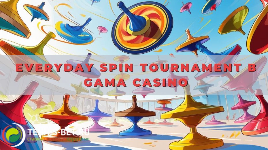 Everyday Spin Tournament в Gama casino