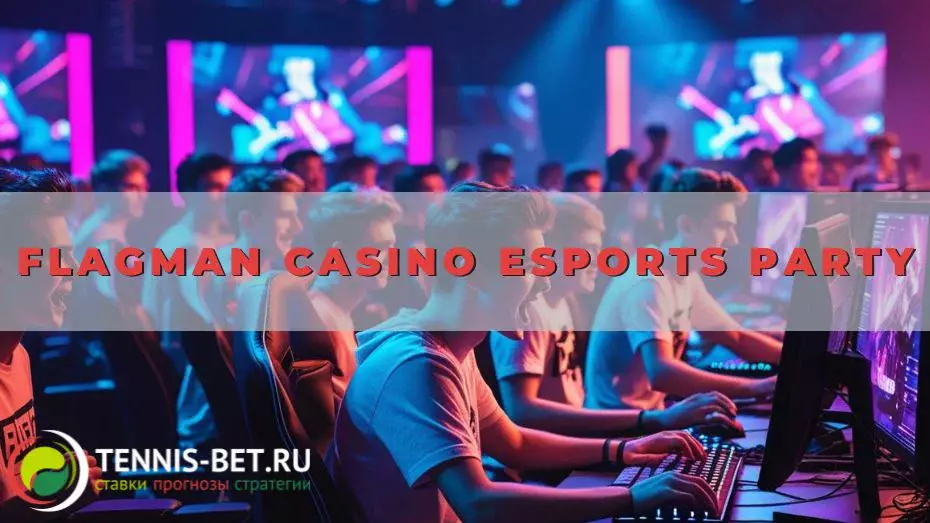 Flagman casino Esports Party
