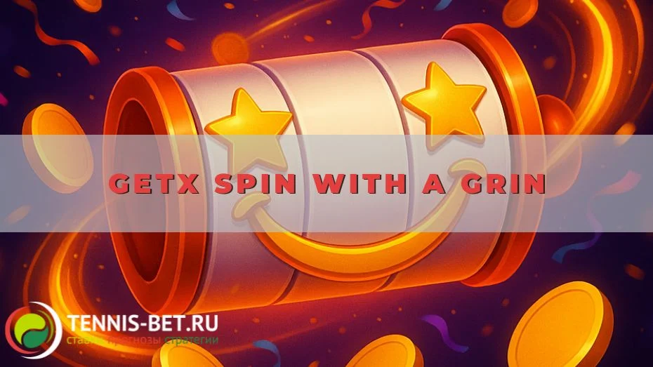 GetX Spin with a Grin
