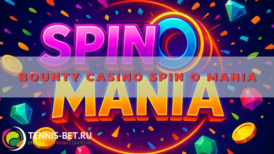 Bounty casino Spin O Mania