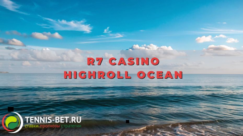 R7 casino HighRoll Ocean