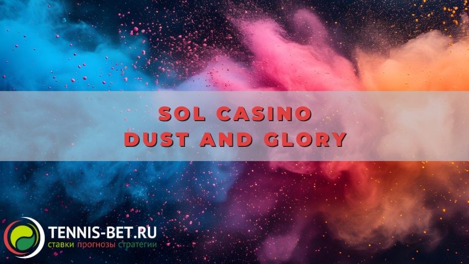 Sol casino Dust and Glory
